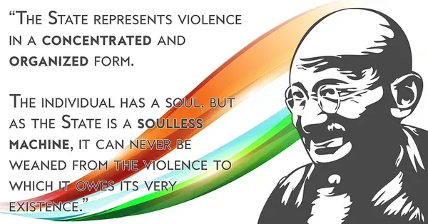 A quote appears beside an illustration of Gandhi with an Indian flag ribbon: "The State represents violence in a concentrated and organized form... the State is a soulless machine..."