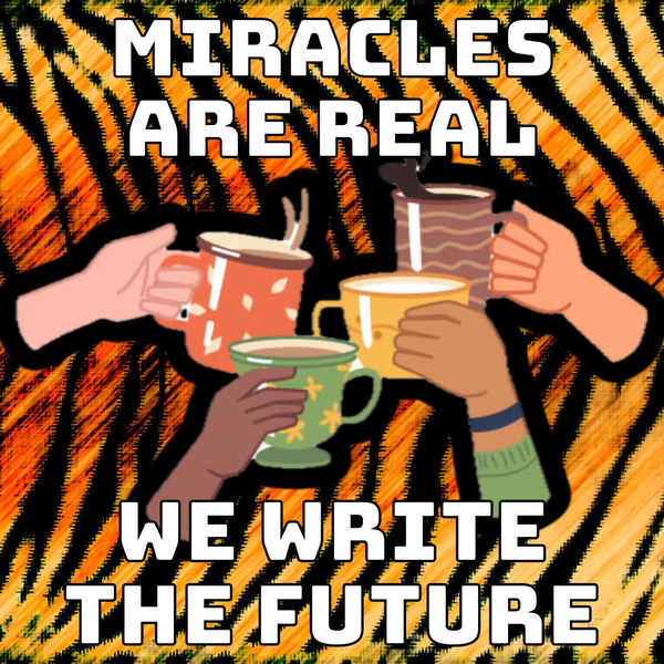 Four hands of different skin tones raise mugs together. Text: "Miracles are real. We write the future."