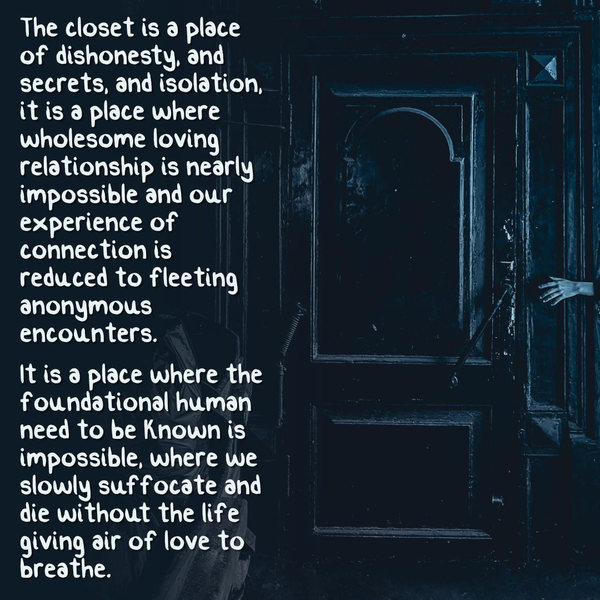 Text describes the closet as a place of dishonesty, secrets, and isolation, where connection is fleeting and love is suffocated, making it impossible to truly be known or to breathe freely.