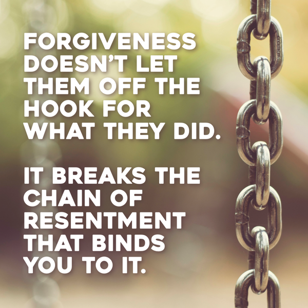 A metal chain hangs on the right. Text says: "Forgiveness doesn’t let them off the hook for what they did. It breaks the chain of resentment that binds you to it."